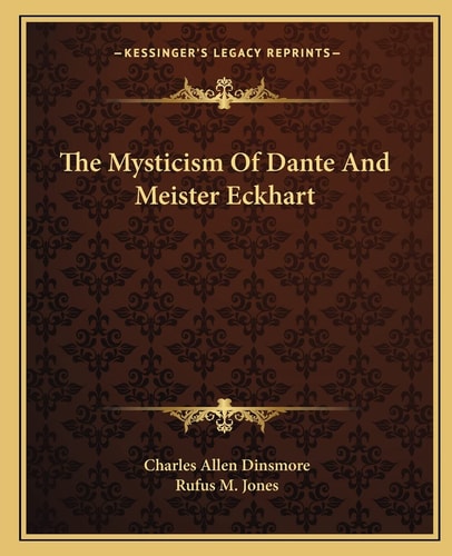 The Mysticism Of Dante And Meister Eckhart
