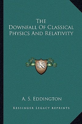 The Downfall Of Classical Physics And Relativity