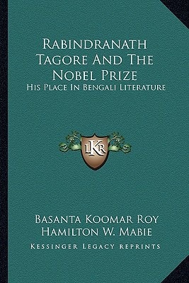 Rabindranath Tagore And The Nobel Prize: His Place In Bengali Literature