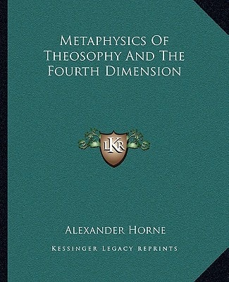 Metaphysics Of Theosophy And The Fourth Dimension