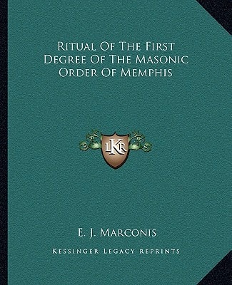 Ritual Of The First Degree Of The Masonic Order Of Memphis