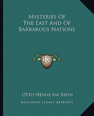 Mysteries Of The East And Of Barbarous Nations