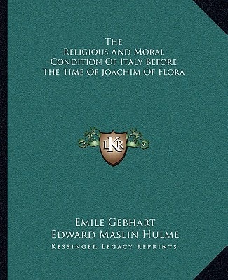 The Religious And Moral Condition Of Italy Before The Time Of Joachim Of Flora