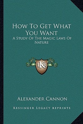 How To Get What You Want: A Study Of The Magic Laws Of Nature