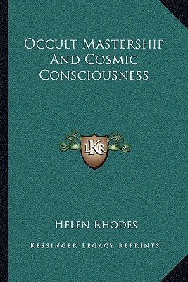 Occult Mastership And Cosmic Consciousness