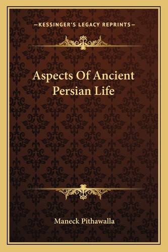 Aspects Of Ancient Persian Life
