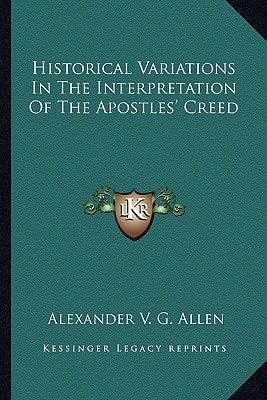 Historical Variations In The Interpretation Of The Apostles' Creed