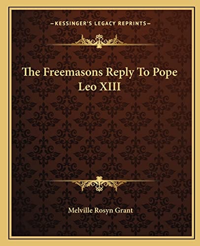 The Freemasons Reply To Pope Leo XIII