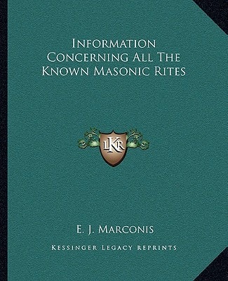 Information Concerning All The Known Masonic Rites