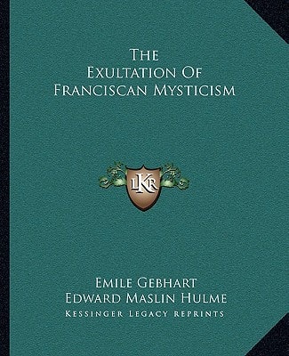 The Exultation Of Franciscan Mysticism
