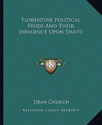 Florentine Political Feuds And Their Influence Upon Dante