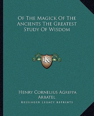 Of The Magick Of The Ancients The Greatest Study Of Wisdom
