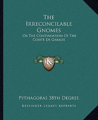 The Irreconcilable Gnomes: Or The Continuation Of The Comte De Gabalis