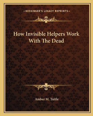How Invisible Helpers Work With The Dead