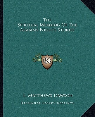 The Spiritual Meaning Of The Arabian Nights Stories