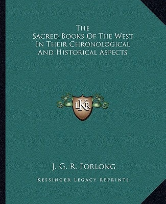 The Sacred Books Of The West In Their Chronological And Historical Aspects