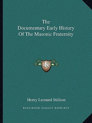 The Documentary Early History Of The Masonic Fraternity