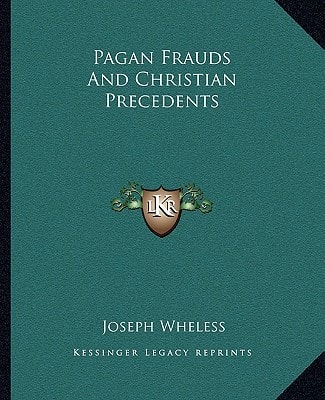 Pagan Frauds And Christian Precedents