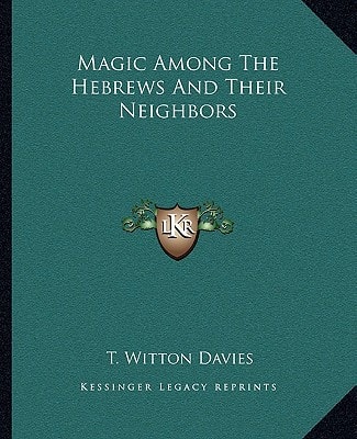 Magic Among The Hebrews And Their Neighbors