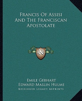 Francis Of Assisi And The Franciscan Apostolate