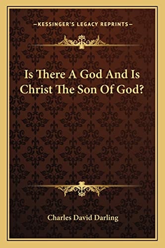 Is There A God And Is Christ The Son Of God?