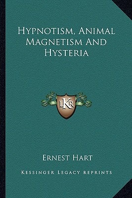 Hypnotism, Animal Magnetism And Hysteria