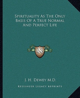 Spirituality As The Only Basis Of A True Normal And Perfect Life