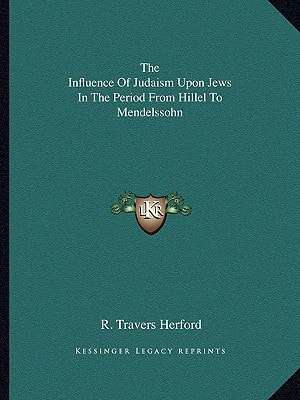 The Influence Of Judaism Upon Jews In The Period From Hillel To Mendelssohn