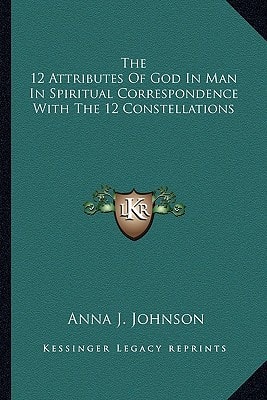 The 12 Attributes Of God In Man In Spiritual Correspondence With The 12 Constellations