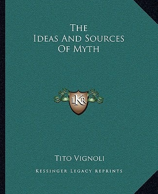 The Ideas And Sources Of Myth