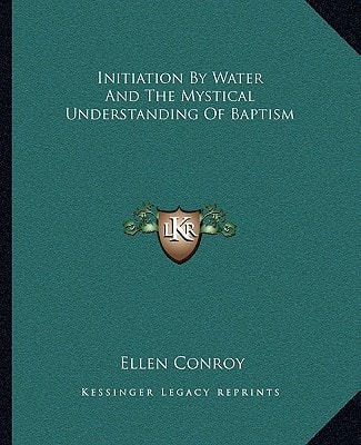 Initiation By Water And The Mystical Understanding Of Baptism