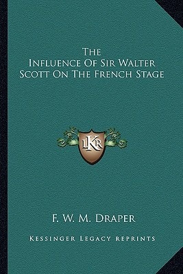 The Influence Of Sir Walter Scott On The French Stage