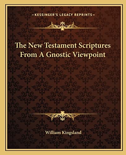 The New Testament Scriptures From A Gnostic Viewpoint
