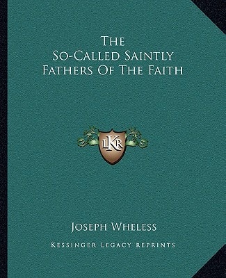 The So-Called Saintly Fathers Of The Faith