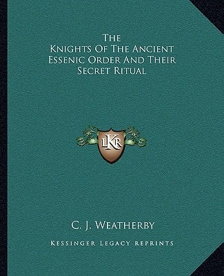 The Knights Of The Ancient Essenic Order And Their Secret Ritual