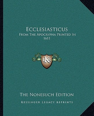 Ecclesiasticus: From The Apocrypha Printed In 1611