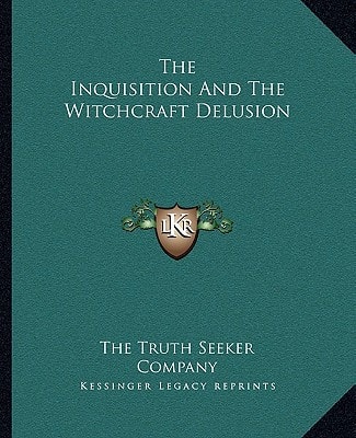 The Inquisition And The Witchcraft Delusion