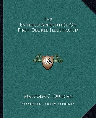 The Entered Apprentice Or First Degree Illustrated