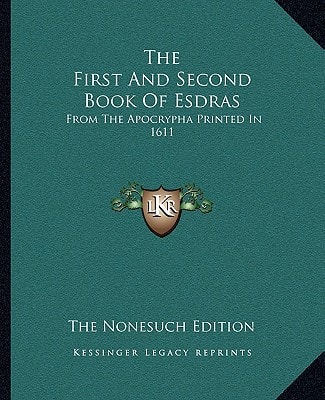 The First And Second Book Of Esdras: From The Apocrypha Printed In 1611