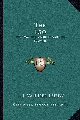 The Ego: It's Way, Its World And Its Power