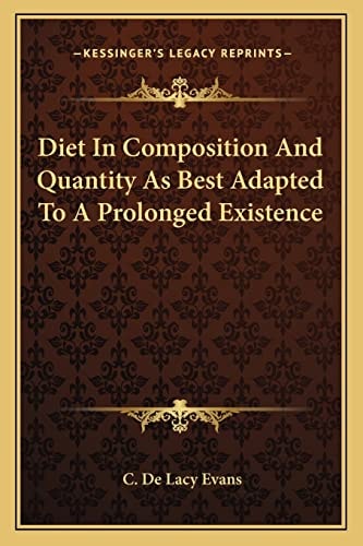 Diet In Composition And Quantity As Best Adapted To A Prolonged Existence