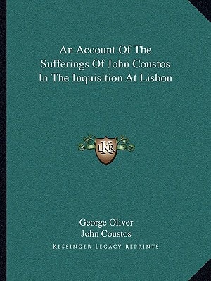 An Account Of The Sufferings Of John Coustos In The Inquisition At Lisbon