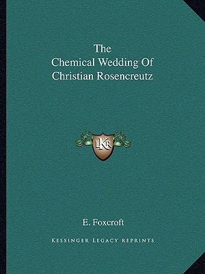 The Chemical Wedding Of Christian Rosencreutz