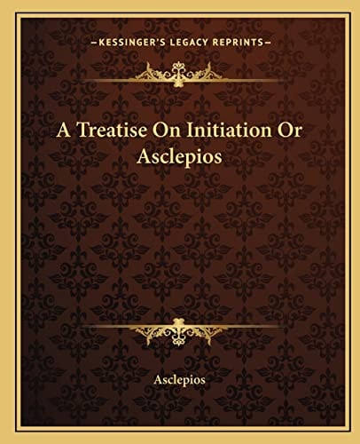 A Treatise On Initiation Or Asclepios