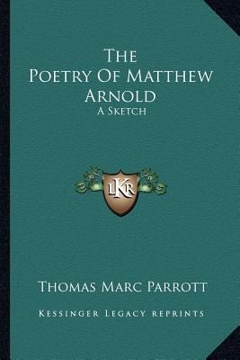 The Poetry Of Matthew Arnold: A Sketch