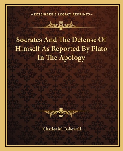 Socrates And The Defense Of Himself As Reported By Plato In The Apology