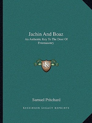 Jachin And Boaz: An Authentic Key To The Door Of Freemasonry
