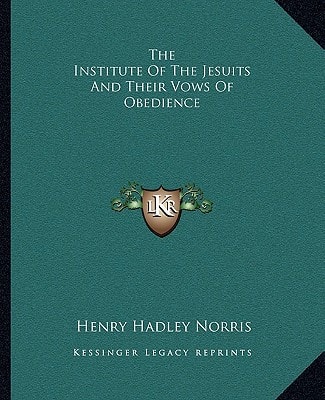 The Institute Of The Jesuits And Their Vows Of Obedience