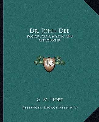 Dr. John Dee: Rosicrucian, Mystic and Astrologer
