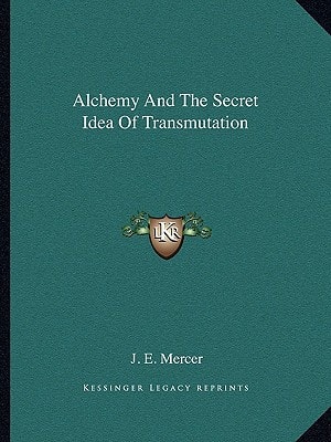 Alchemy And The Secret Idea Of Transmutation